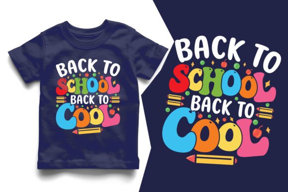 Back to School Back to Cool Graphics & T-Shirt Designs