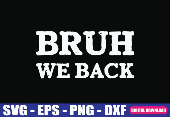 Bruh We Back to School First Day SVG