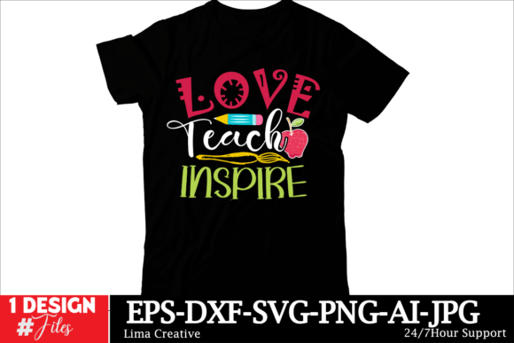 Love Teach Inspire Back to School SVG: Graphics & T-Shirt Designs