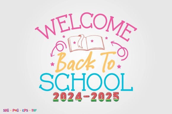 Welcome Back to School 2024–2025 Graphics & Crafts